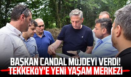 Başkan Mustafa Candal müjdeyi verdi! Tekkeköy'e yeni yaşam merkezi