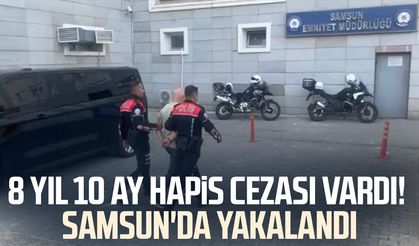 Samsun'da 8 yıl 10 ay hapis cezası bulunan hükümlü yakalandı!