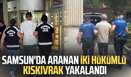 Samsun'da aranan iki hükümlü kıskıvrak yakalandı