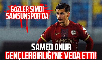 Samed Onur Gençlerbirliği'ne veda etti! Gözler şimdi Samsunspor'da