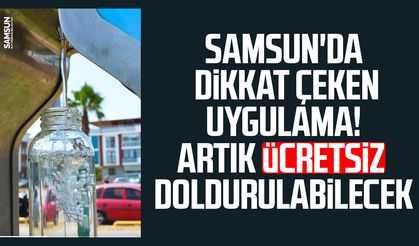 Samsun'da dikkat çeken uygulama! Artık ücretsiz doldurulabilecek