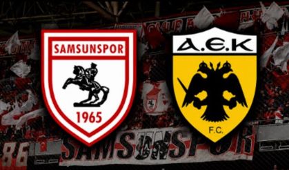 Samsunspor-AEK Athens maçı ne zaman, saat kaçta?