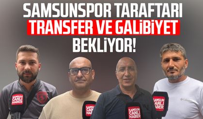 Samsunspor taraftarı transfer ve galibiyet bekliyor!