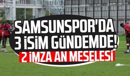 Samsunspor'da 3 isim gündemde! 2 imza an meselesi