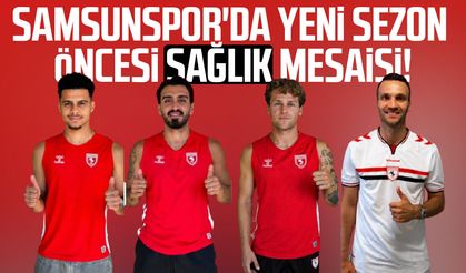 Samsunspor'da yeni sezon öncesi sağlık mesaisi