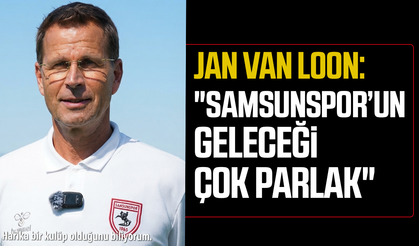 Jan van Loon: "Samsunspor'un geleceği çok parlak"