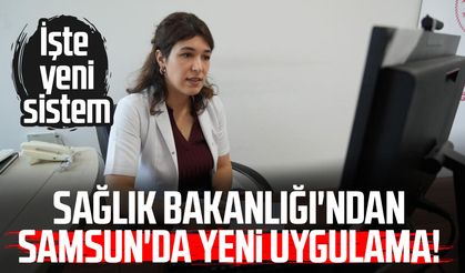 Sağlık Bakanlığı'ndan Samsun'da yeni uygulama!