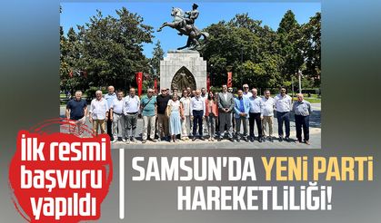 Samsun'da Yeni Parti hareketliliği! İlk resmi başvuru yapıldı