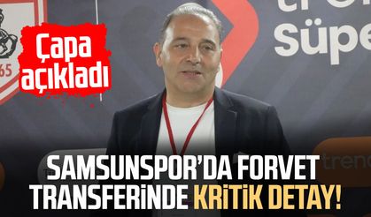 Samsunspor’da forvet transferinde kritik detay! Fuat Çapa açıkladı