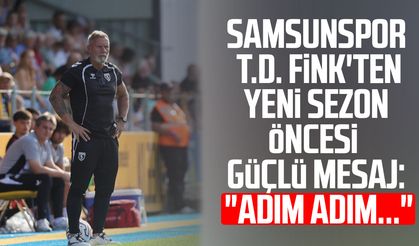 Samsunspor Teknik Direktörü Thorsten Fink'ten yeni sezon öncesi güçlü mesaj