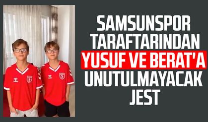 Samsunspor taraftarından Yusuf ve Berat'a unutulmayacak jest