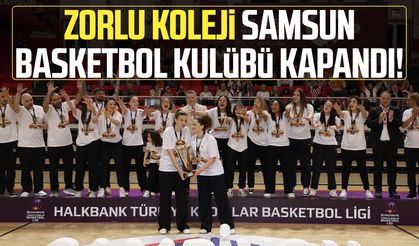 Zorlu Koleji Samsun Basketbol Kulübü resmen kapandı!