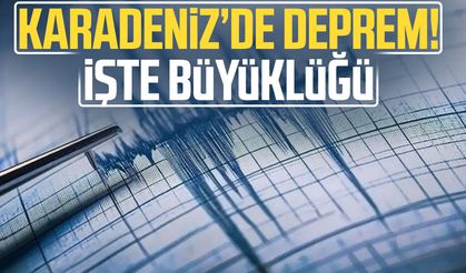 Karadeniz açıklarında deprem! İşte deprem büyüklüğü