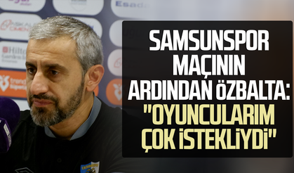 Serkan Özbalta’dan Samsunspor’a dikkat çeken sözler!