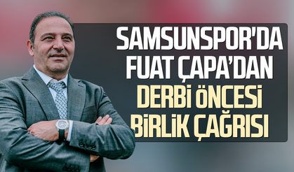 Samsunspor'da Fuat Çapa’dan derbi öncesi birlik çağrısı