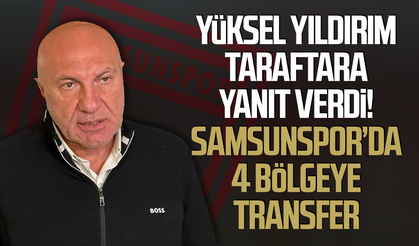 Yüksel Yıldırım taraftara yanıt verdi! Samsunspor’da 4 bölgeye transfer
