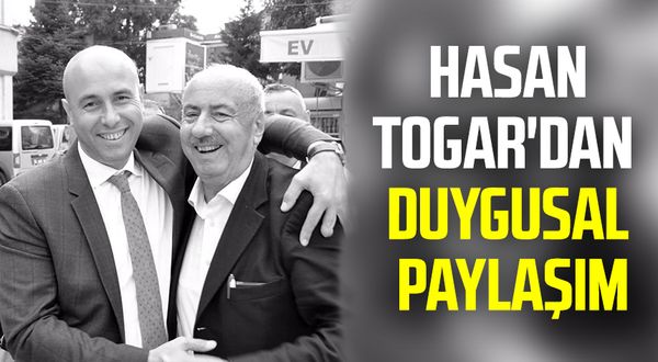 Tekkeköy Belediye Başkanı Hasan Togar'dan duygusal paylaşım