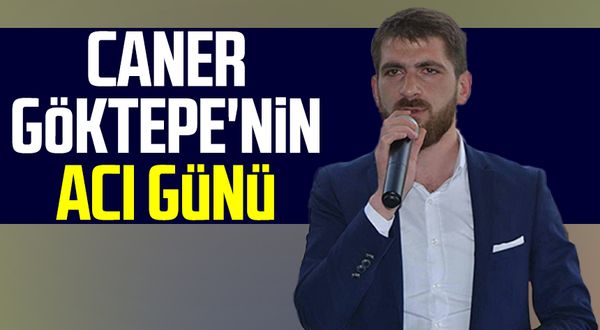 Samsun haber | AK Parti Samsun İl Başkanlığı Yönetim Kurulu üyesi Caner Göktepe'nin acı günü