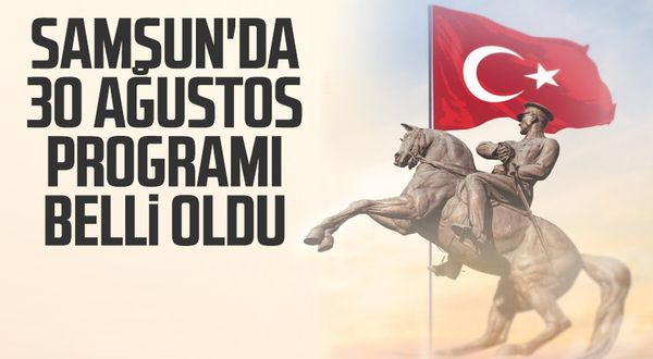 Samsun haber | Samsun'da 30 Ağustos programı belli oldu