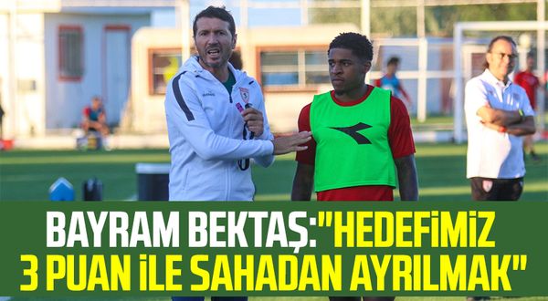 Yılport Samsunspor Teknik Direktörü Bayram Bektaş:"Hedefimiz 3 puan ile sahadan ayrılmak"