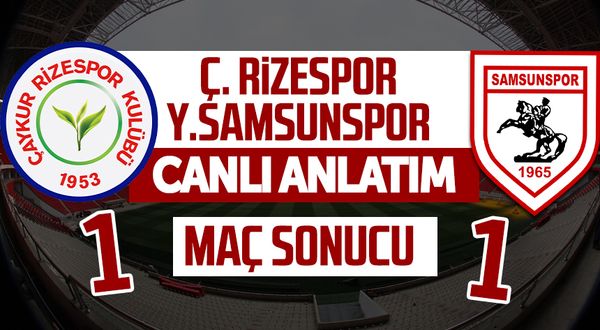 Çaykur Rizespor - Yılport Samsunspor maçının canlı anlatımı