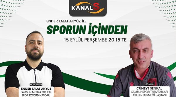 Ender Talat Akyüz ile Sporun İçinden Kanal S ekranlarında 15 Eylül Perşembe