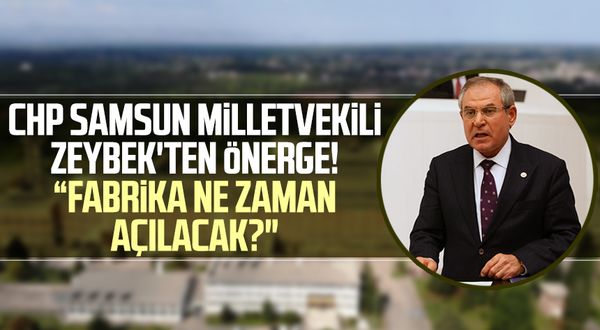 CHP Samsun Milletvekili Kemal Zeybek'ten önerge! "Çarşamba Şeker Fabrikası ne zaman açılacak?"