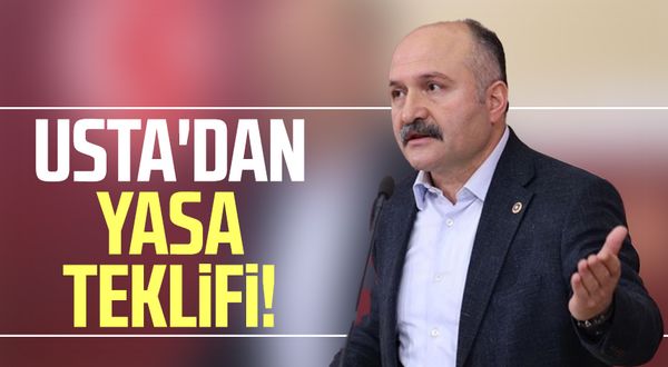 Samsun Milletvekili Erhan Usta'dan yasa teklifi!