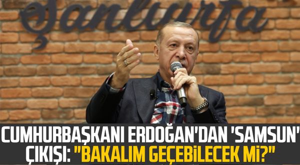 Gençlerle buluşan Cumhurbaşkanı Erdoğan'dan 'Samsun' çıkışı: "Bakalım geçebilecek mi?"
