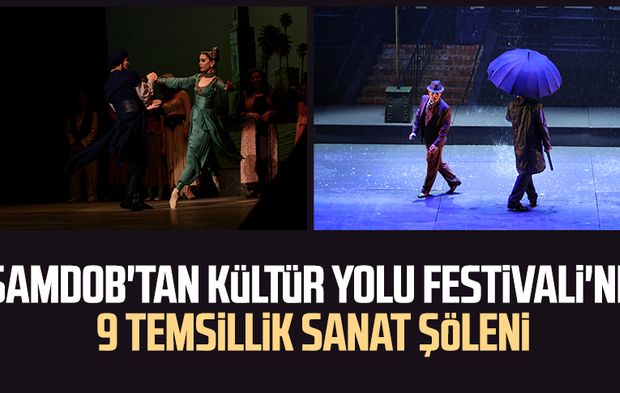SAMDOB'tan Kültür Yolu Festivali'ne 9 temsillik sanat şöleni