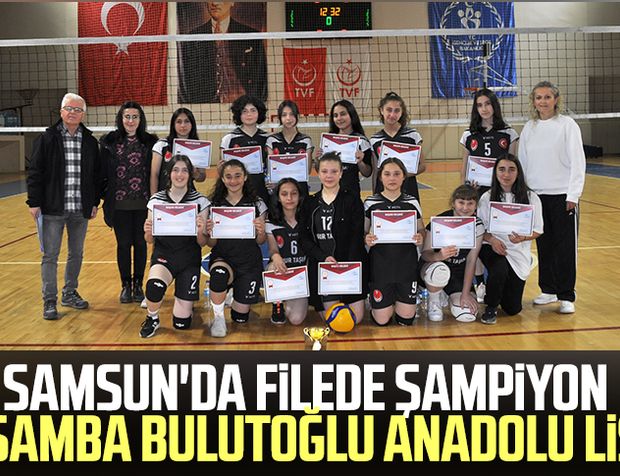 Samsun'da filede şampiyon Çarşamba Bulutoğlu Anadolu Lisesi!