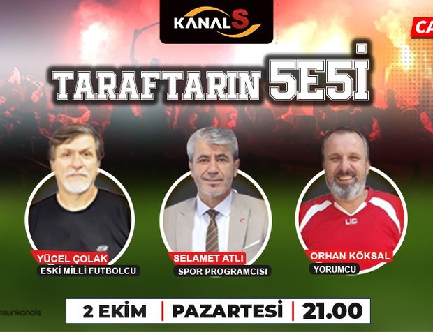 Taraftarın Sesi Kanal S ekranlarında sizlerle 2 Ekim Pazartesi