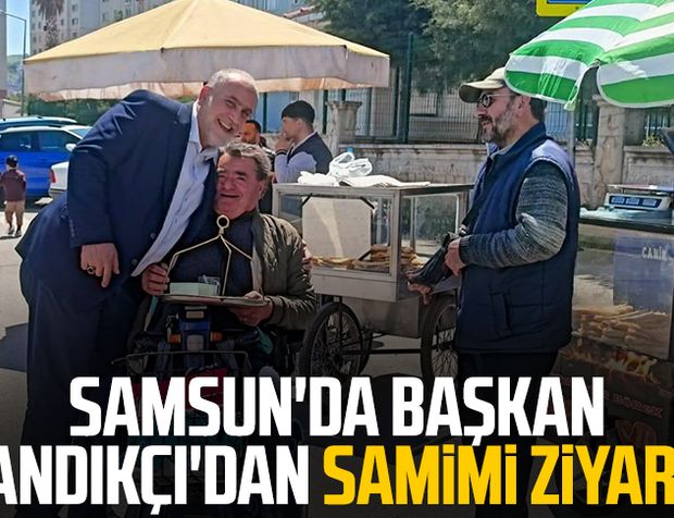Samsun'da Başkan İbrahim Sandıkçı'dan samimi ziyaret