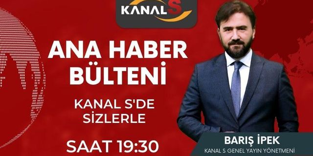 Kanal S Ana Haber Bülteni 25 Mayıs Çarşamba