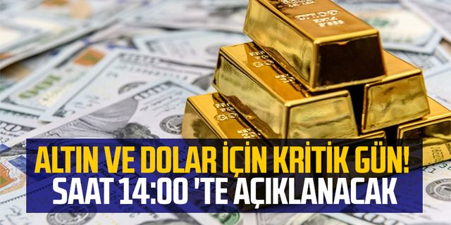 Altın Ve Dolar İçin Kritik Gün! Saat 14:00 'te Açıklanacak