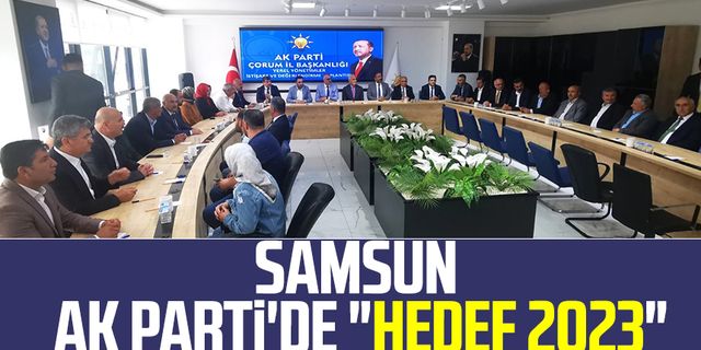 Samsun AK Parti'de "Hedef 2023"