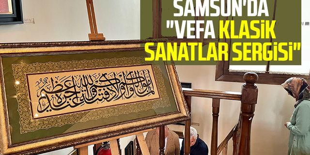 Samsun'da "Vefa Klasik Sanatlar Sergisi"