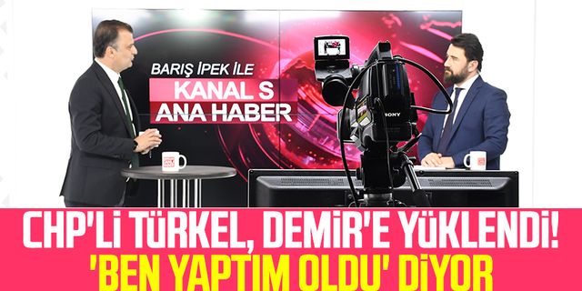 CHP'li Fatih Türkel, Kanal S ekranlarında Mustafa Demir'e yüklendi! 'Ben yaptım oldu' diyor