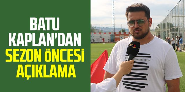 Samsunspor Futbol Gelişim Direktörü Batu Kaplan'dan sezon öncesi açıklama