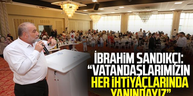 Canik Belediye Başkanı İbrahim Sandıkçı: “Vatandaşlarımızın her ihtiyaçlarında yanındayız”
