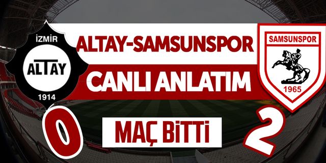 Altay - Samsunspor maçı canlı anlatımı