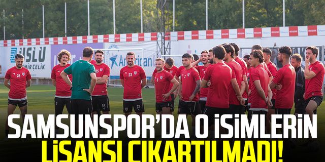 Samsunspor’da 12 futbolcunun lisansı çıkartılmadı!