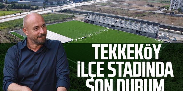 Samsun haber | Başkan Hasan Togar açıkladı: Tekkeköy ilçe stadında son durum