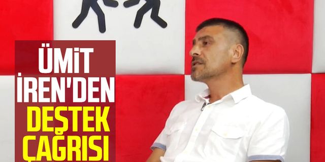 Samsunspor Taraftarlar Derneği Başkanı Ümit İren'den destek çağrısı 