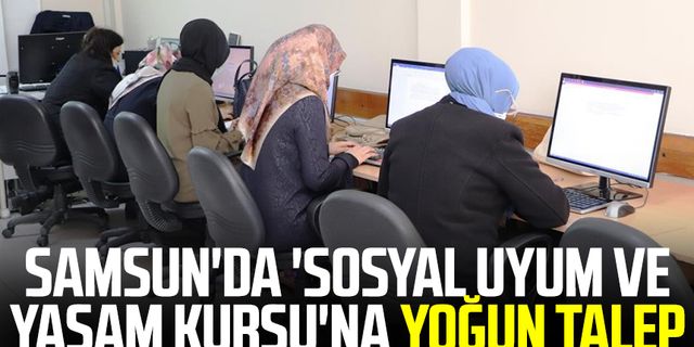 Samsun'da 'sosyal uyum ve yaşam kursu'na yoğun talep