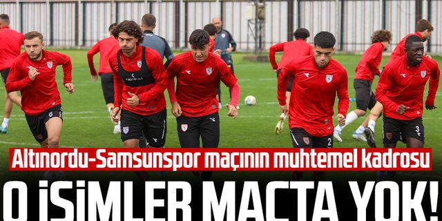 Samsunspor'da o isimler maçta yok! İşte Altınordu-Samsunspor maçının muhtemel kadrosu