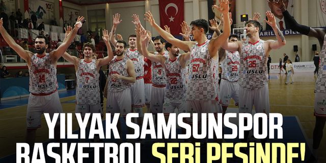 YILYAK Samsunspor Basketbol seri peşinde!