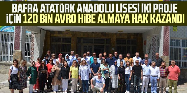 Bafra Atatürk Anadolu Lisesi iki proje için 120 bin avro hibe almaya hak kazandı
