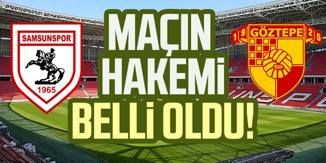 Samsunspor - Göztepe maçının hakemi belli oldu!!