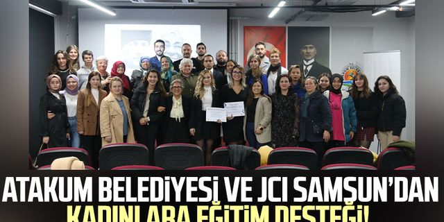 Atakum Belediyesi ve JCI Samsun’dan kadınlara eğitim desteği!